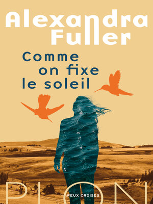 cover image of Comme on fixe le soleil--Rentrée Littéraire 2025
